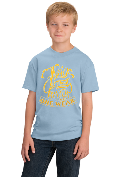 Youth Light Blue 7 Days Without Prayer Makes One Weak - Christian Pun Funny T-shirt