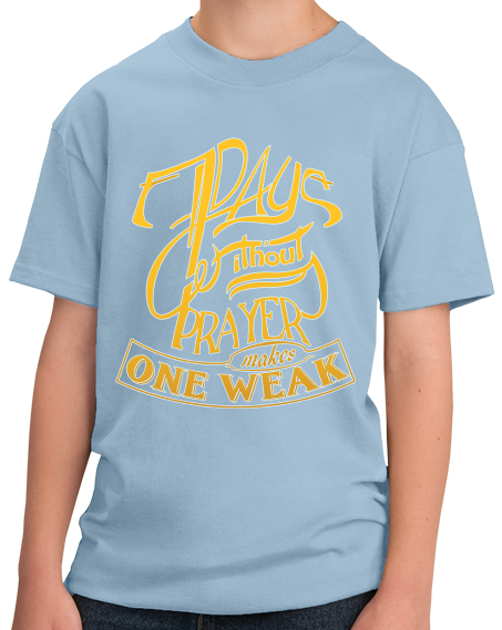 Youth Light Blue 7 Days Without Prayer Makes One Weak - Christian Pun Funny T-shirt