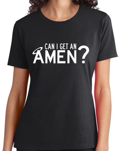 Ladies Black Can I Get An Amen? - Amen Christian Funny Humor Jesus Prayer T-shirt