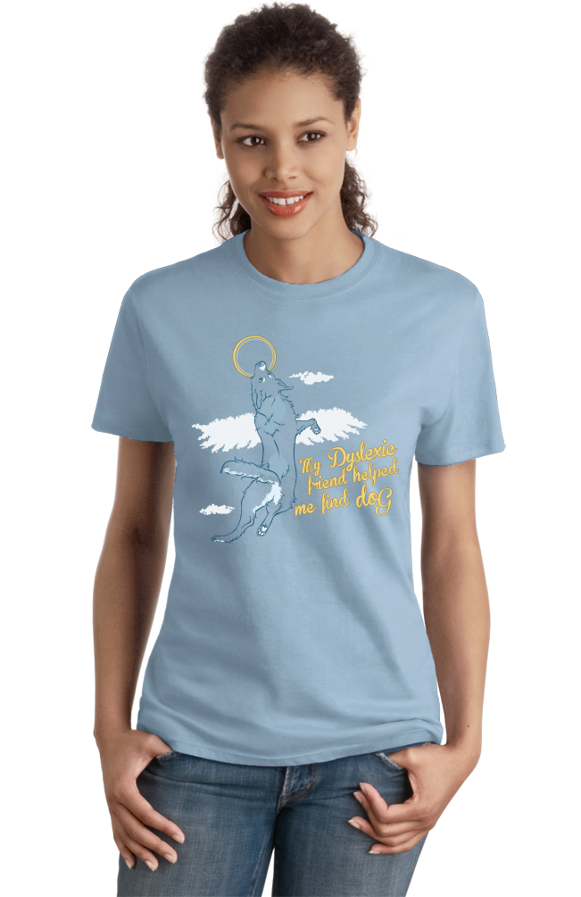 Ladies Light Blue Dyslexic Friend Helped Me Find Dog - Christian Salvation Humor T-shirt