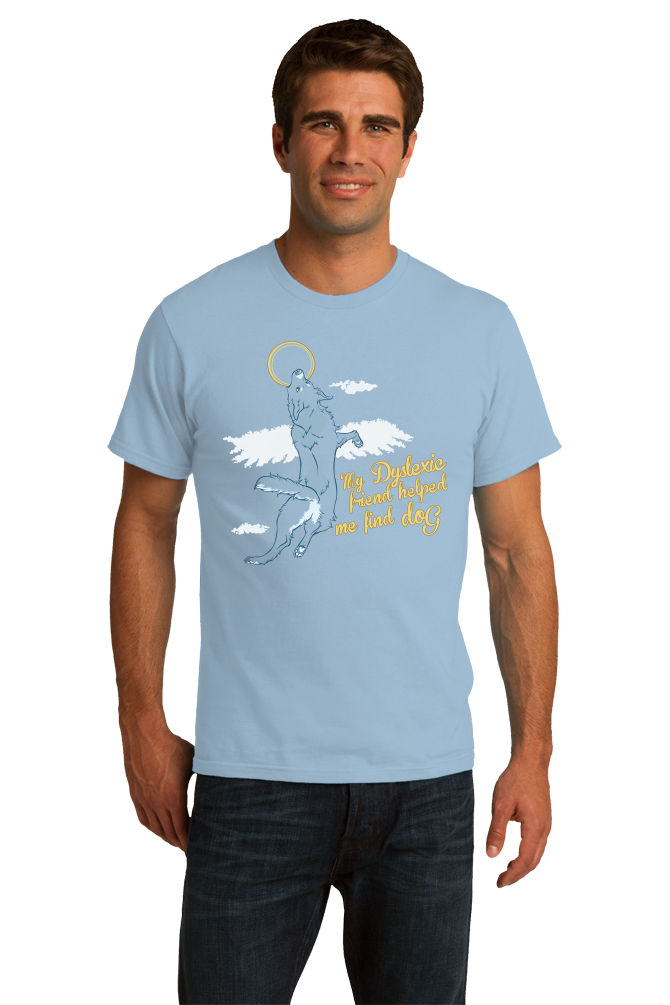 Standard Light Blue Dyslexic Friend Helped Me Find Dog - Christian Salvation Humor T-shirt