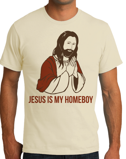 Standard Natural Jesus Is My Homeboy - Jesus Christian Funny Ironic Humor T-shirt