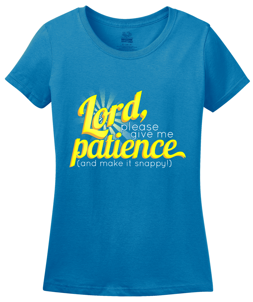Ladies Aqua Blue Lord, Give Me Patience (& Make It Snappy) - Prayer Christian T-shirt
