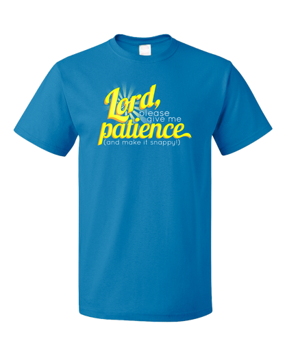 Standard Aqua Blue Lord, Give Me Patience (& Make It Snappy) - Prayer Christian T-shirt