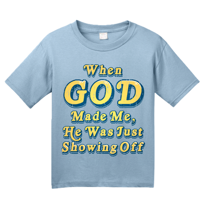 Youth Light Blue When God Made Me, He Was Just Showing Off - Christian Ironic T-shirt