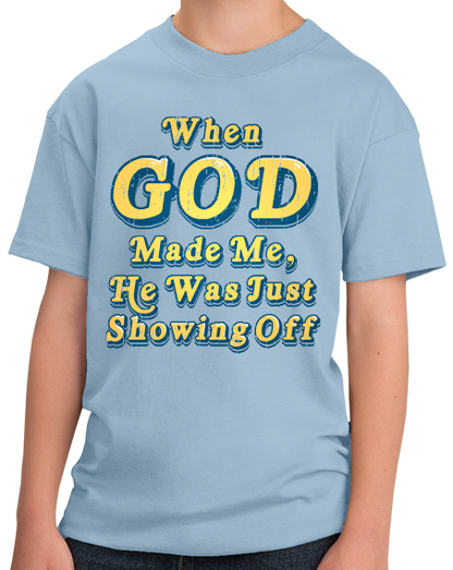Youth Light Blue When God Made Me, He Was Just Showing Off - Christian Ironic T-shirt