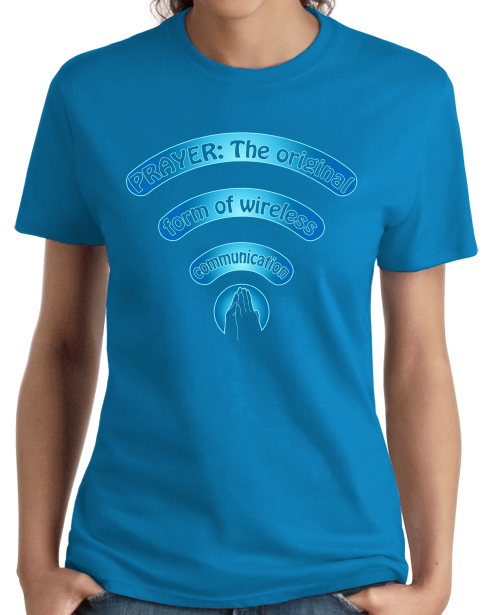 Ladies Aqua Blue Prayer: Original Wireless Communication - Christian Funny Prayer T-shirt