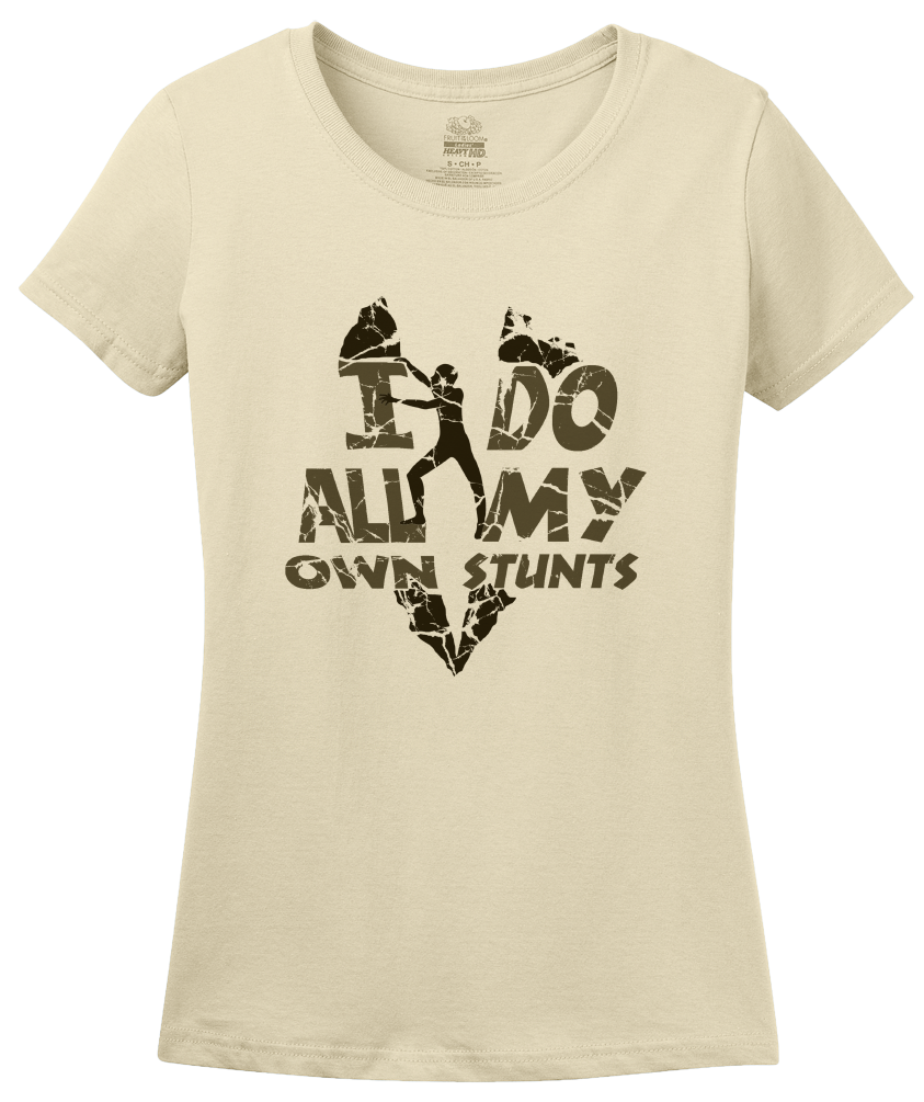 Ladies Natural I Do All My Own Stunts - 4 Wheeler Pride Quads Muddin Stuntman T-shirt