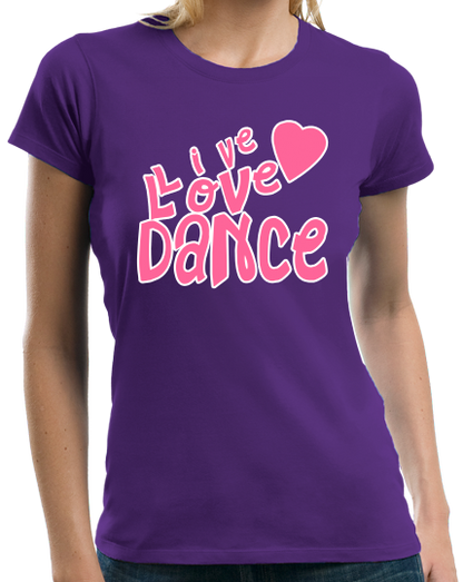 Ladies Purple Live Love Dance - Dancer Dance Lover Love To Gift Fun Cute T-shirt