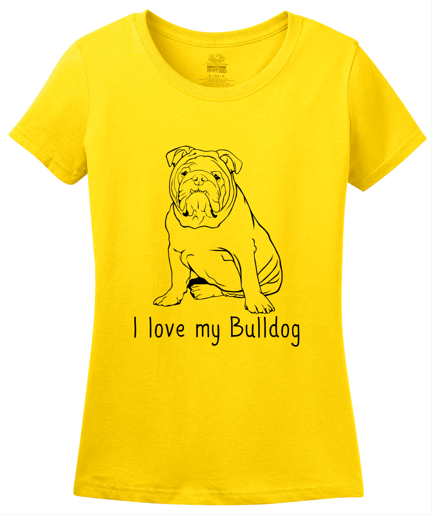 Ladies Yellow I Love my Bulldog - Bulldog Breed Owner Parent Lover Cute T-shirt
