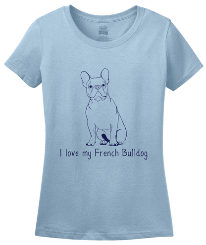 Ladies Light Blue I Love my French Bulldog - Frenchie Love Dog French Bulldog Cute T-shirt
