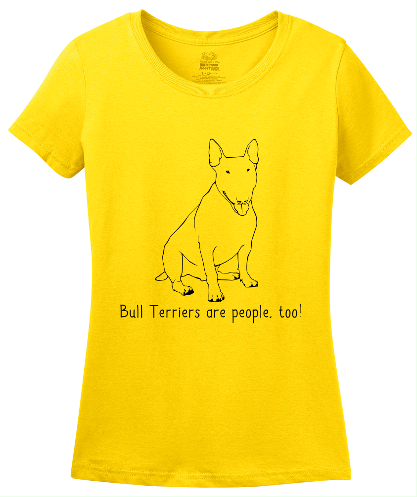 Ladies Yellow Bull Terriers are People, Too! - Bull Terrier Owner Lover Dog T-shirt