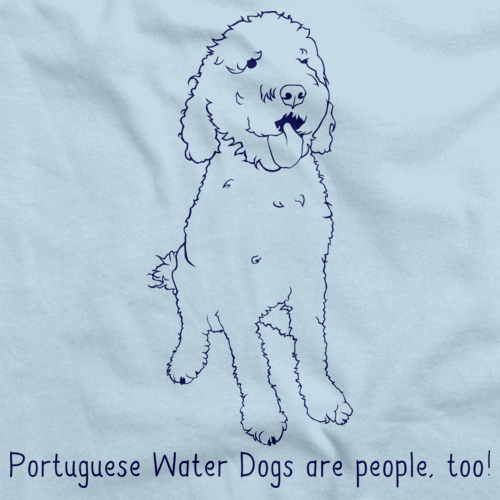 PORTUGESE WATER DOGS ARE PEOPLE TOO! Light blue Art Preview