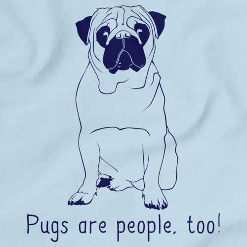 PUGS ARE PEOPLE TOO! Light blue Art Preview
