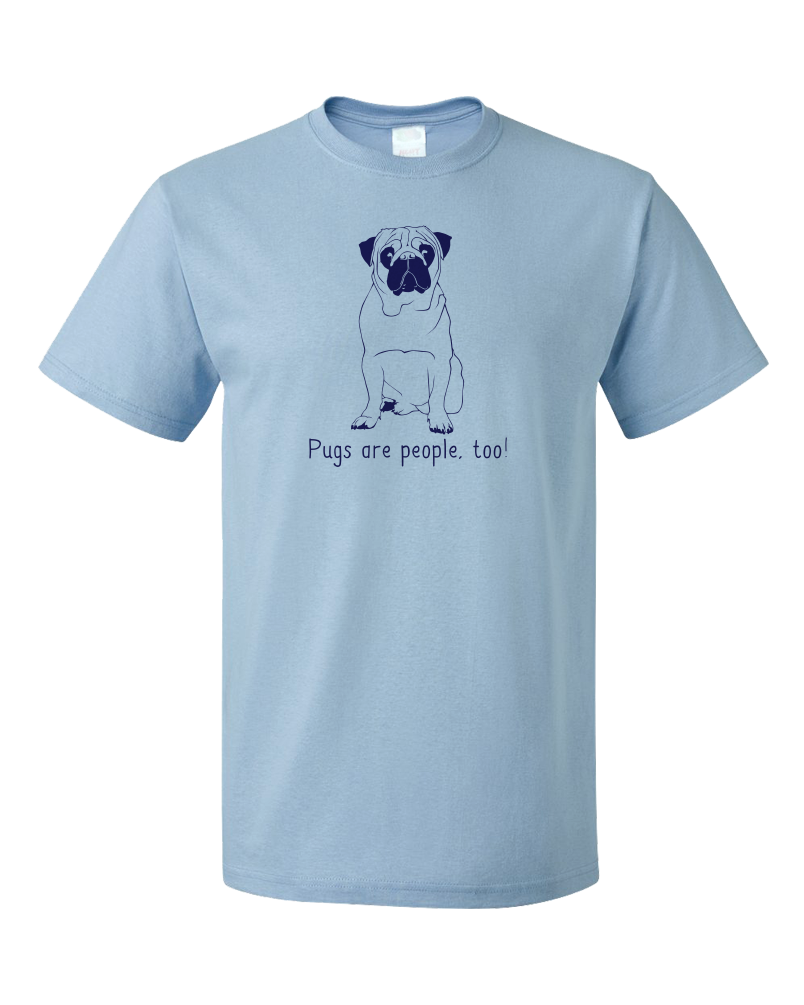 Standard Light Blue Pugs are People, Too! - Pug Owner Dog Lover Cute Adorable Gift T-shirt
