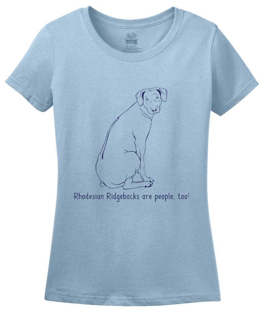 Ladies Light Blue Rhodesian Ridgebacks are People, Too! - Rhodesian Ridgeback T-shirt