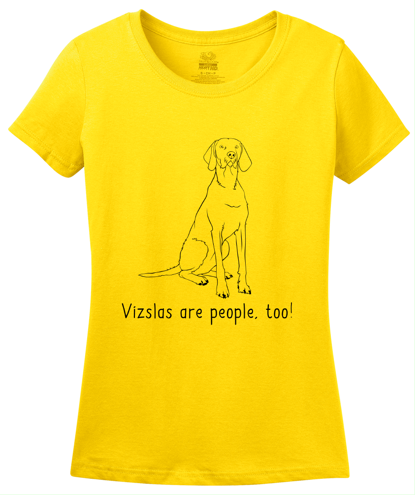 Ladies Yellow Vizslas are People, Too! - Vizsla Owner Dog Proud Love Gift Cool T-shirt