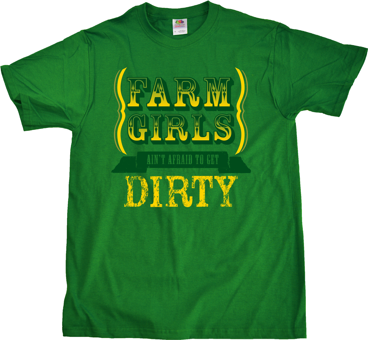 Unisex Green Farm Girls Aren't Afraid to Get Dirty - Raunchy Country Humor T-shirt