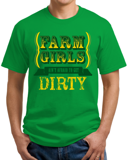Unisex Green Farm Girls Aren't Afraid to Get Dirty - Raunchy Country Humor T-shirt
