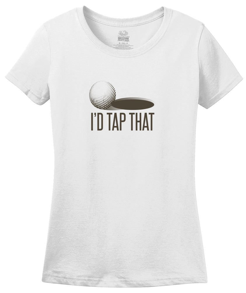 Ladies White I'd Tap That! - Golf Humor Bad Pun Raunchy Funny Golfer Gift T-shirt
