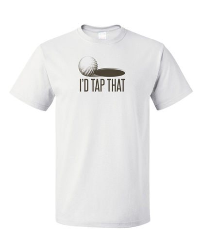 Standard White I'd Tap That! - Golf Humor Bad Pun Raunchy Funny Golfer Gift T-shirt