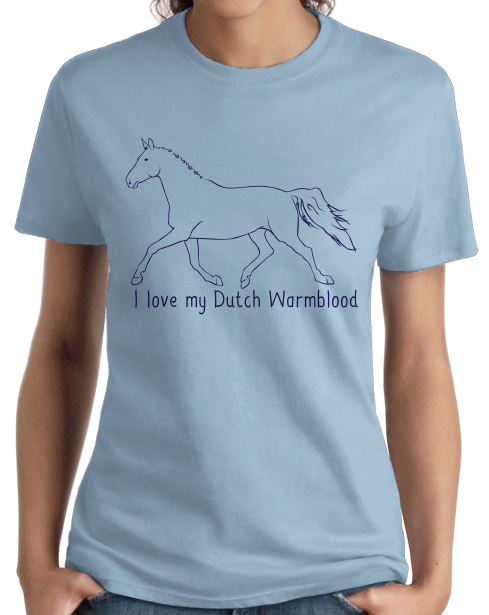Ladies Light Blue I Love my Dutch Warmblood - Horse Lover Dutch Warmblood Cute T-shirt
