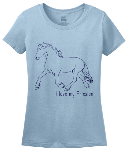 Ladies Light Blue I Love my Friesian - Horse Lover Friesian Breed Cute Unique T-shirt