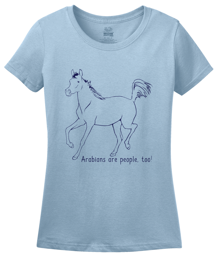 Ladies Light Blue Arabians are People, Too! - Horse Lover Arabians Cute Gift T-shirt