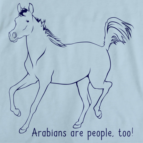 Arabians Are People, Too! | Horse Lover Light blue art preview