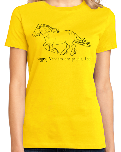 Ladies Yellow Gypsy Vanners are People, Too! - Horse Lover Gypsy Vanner Cute T-shirt