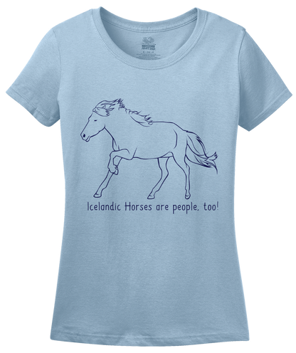 Ladies Light Blue Icelandic Horses are People, Too! - Horse Lover Icelandic Cute T-shirt