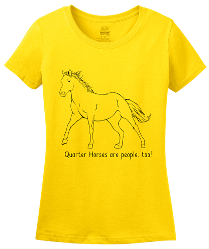 Ladies Yellow Quarter Horses are People, Too! - Horse Lover Quarter Cute T-shirt