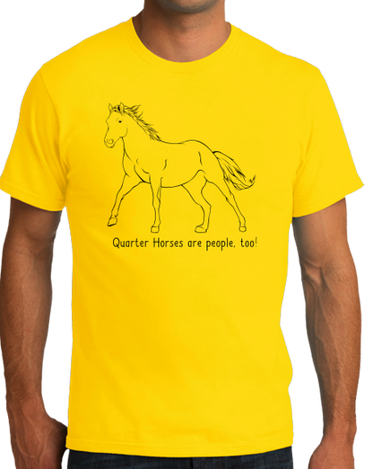 Standard Yellow Quarter Horses are People, Too! - Horse Lover Quarter Cute T-shirt