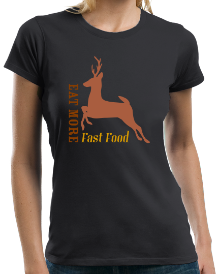 Ladies Black Eat Fast Food - Deer Hunter Humor Venison Joke Hunting Pride 