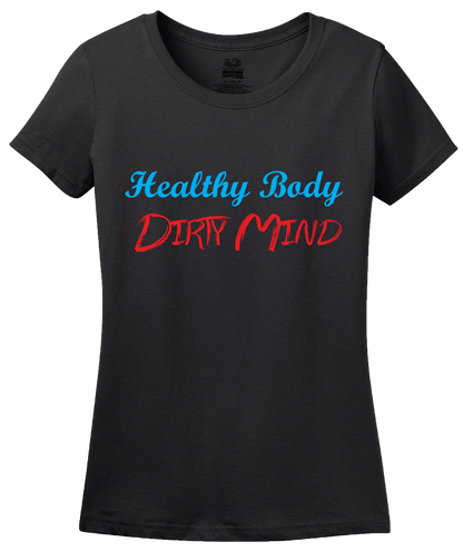Ladies Black Healthy Body, Dirty Mind - Workout Gym Humor Raunchy Joke Funny T-shirt