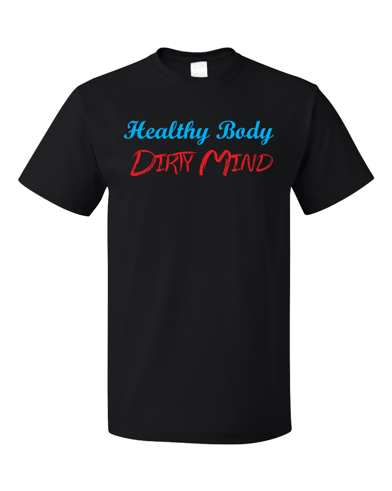 Standard Black Healthy Body, Dirty Mind - Workout Gym Humor Raunchy Joke Funny T-shirt