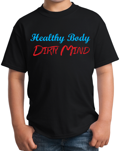 Youth Black Healthy Body, Dirty Mind - Workout Gym Humor Raunchy Joke Funny T-shirt