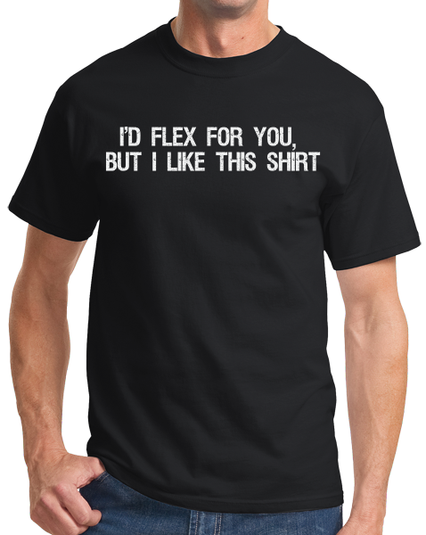 Unisex Black I'd Flex for You, But… - Bodybuilder Fitness Humor Cocky Funny 
