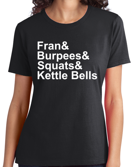 Ladies Black Fran & Burpees & Squats & Kettle Bells - Fitness Humor Pride T-shirt