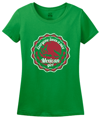 Ladies Green Everyone Loves A Nice Mexican Girl - Mexico Pride Aztlan Chicana T-shirt