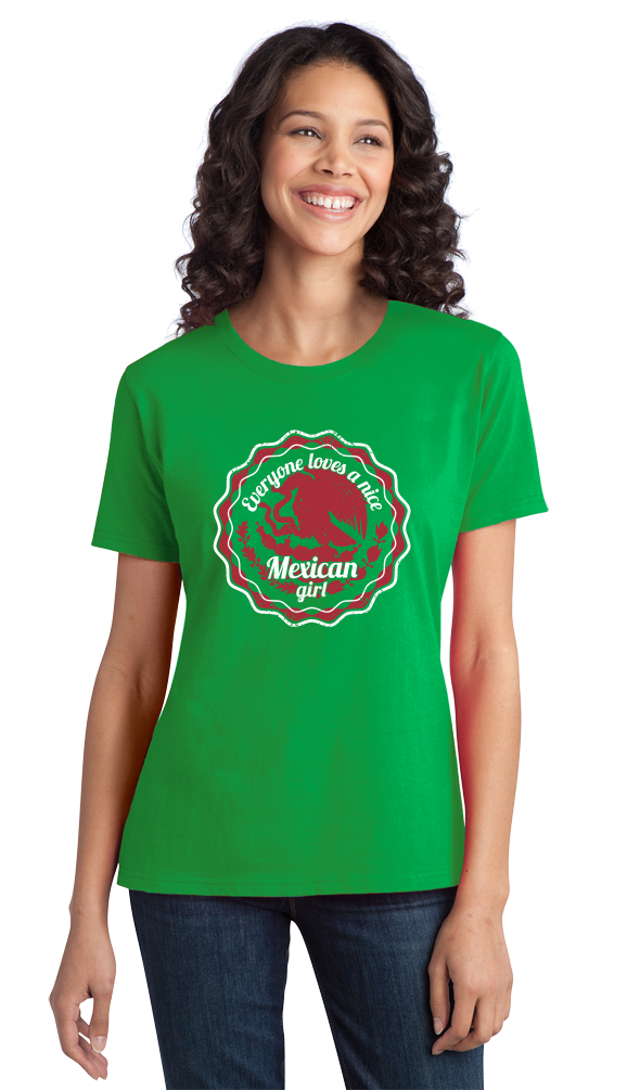 Ladies Green Everyone Loves A Nice Mexican Girl - Mexico Pride Aztlan Chicana T-shirt