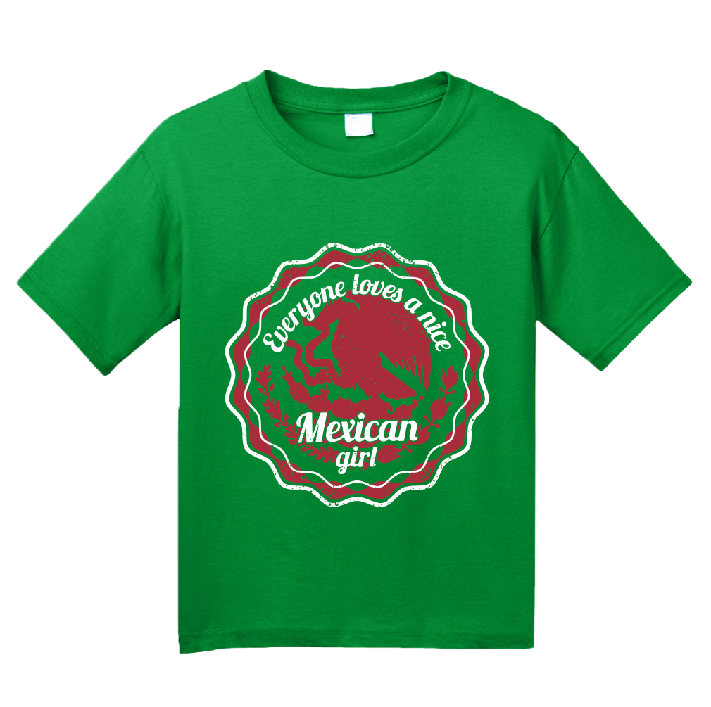 Youth Green Everyone Loves A Nice Mexican Girl - Mexico Pride Aztlan Chicana T-shirt