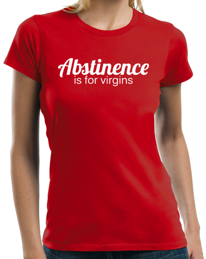 Ladies Red Abstinence Is For Virgins - Funny Celibacy Pride Sex Humor Adult T-shirt