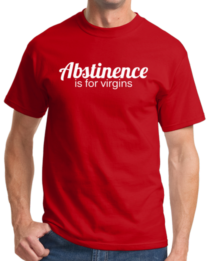 Standard Red Abstinence Is For Virgins - Funny Celibacy Pride Sex Humor Adult T-shirt