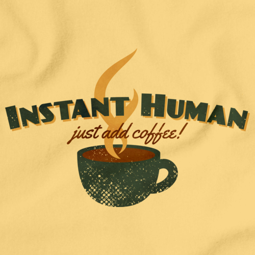 Instant Human, Just Add Coffee | Caffeine Lover Light yellow art preview