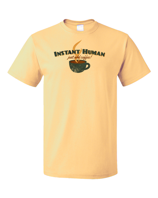 Standard Light Yellow Instant Human, Just Add Coffee - Caffeine Lover Addict Funny T-shirt