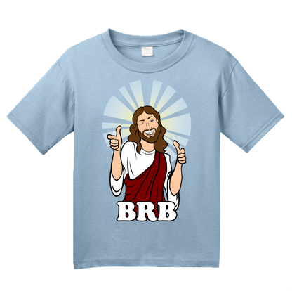 Youth Light Blue BRB Jesus - Christian Atheist Rapture Funny Apolcalypse Joke 