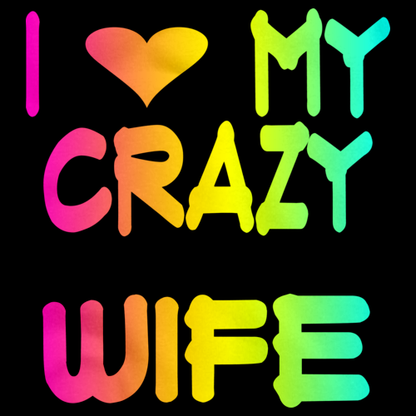 I LOVE MY CRAZY WIFE Black art preview