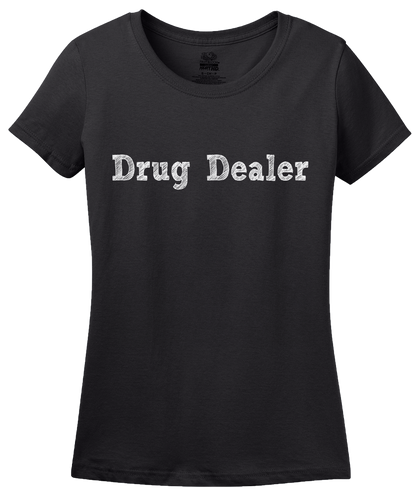 Ladies Black Drug Dealer - Pharmacology Student Humor Funny Psychiatrist T-shirt