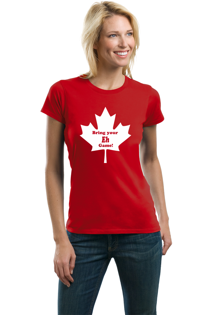 Ladies Red Bring Your Eh Game - Canada Canadian Patriotism Pride Funny 